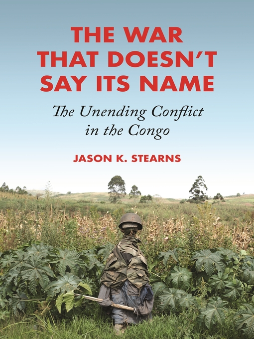 Title details for The War That Doesn't Say Its Name by Jason K. Stearns - Wait list